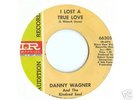 Danny Wagner: I Lost a True Love Northern Soul
