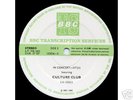 BBC TRANSCRIPTION - CULTURE CLUB IN CONCERT # 317
