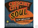CRESCENT CITY SOUL - SOUND OF NEW ORLEANS 1947 - 1974