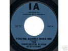 Set of 6- 13th Floor Elevators 45- You're Gonna Miss Me