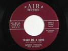 BOBBY VERNON doo wop 45 TEACH ME A SONG AIR