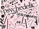PSYCHEDELIC UNKNOWNS **ULTRA-RARE 2 EP CLASSICS** MINT