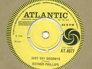 ESTHER PHILLIPS-JUST SAY GOODBYE-UK-ATLANTIC-Y/DEMO