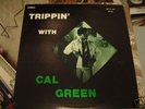 CAL GREEN-TRIPPIN WITH...(VINYL LP)NEAR MINT
