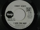 SOUL 45  Cindy Scott   I Love You Baby   R&B   Northern