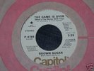 BROWN SUGAR Game Is Over ORIGINAL  7