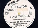 Z-FACTOR I AM THE D.J.  REMIX OF THE REMIX