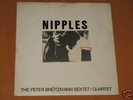 PETER BROTZMANN SEXTET QUARTET - NIPPLES -  ORIG. LP