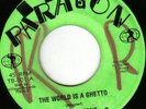 PARAGONS - THE WORLD IS A GHETTO on the PARAGON  label