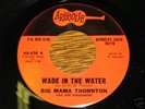 Big Mama Thornton R&B SOUL 45 Wade in the Water / Ball