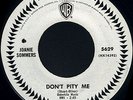 RARE JOANIE SOMMERS 45 DON'T PITY ME - ON WB  - L K