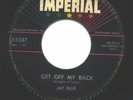 JAY BLUE - GET OFF MY BACK - ROCKABILLY ORIGINAL 45
