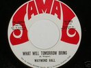 WAYMOND HALL/THE APOLLOS - WHAT WILL TOMORROW BRING