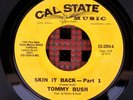 TOMMY BUSH Skin It Back, CAL-STATE,orig funky soul 45