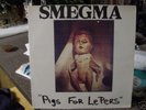SMEGMA Pigs For Lepers LP