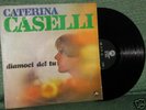 CATERINA CASELLI - DIAMOCI DEL TU -  RARO LP
