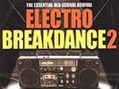 Electro Breakdance Vol.2 (The Real Old School Revival)