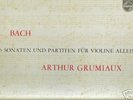 PHILIPS BACH 6 SONATAS FOR SOLO VIOLIN  ARTHUR GRUMIAUX