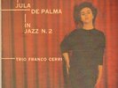 JULA DE PALMA TRIO FRANCO CERRI IN JAZZ NO. 2  TOP RARE