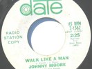JOHNNY MOORE - WALK LIKE A MAN - NORTHERN SOUL- DATE 45