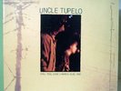 Uncle Tupelo Still Feel Gone AND March 16-20, 1992 2LP