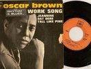 northern soul 45 OSCAR BROWN Work Song / Tall like pine