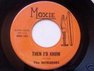 INTRUDERS MOXIE 45 ARIZONA GARAGE THEN I'D KNOW @HEAR@