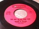 SAM & DAVE You Ain't No Big Thing Baby NORTHERN SOUL 45