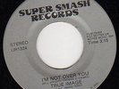 RARE MODERN SOUL 45 - TRUE IMAGE - I'M NOT OVER YOU -