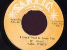 Paul White I Don't Want to Lose You JA Santic 45 Listen