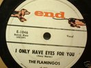 THE FLAMINGOS - I ONLY HAVE EYES FOR YOU - END -  1046