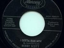 POPCORN/R&B 45-BOBBY SCOTT-I GOTTA RUN-LISTEN 