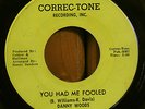 NORTHERN Soul DANNY Woods CORREC-TONE You Had Me Fooled