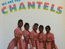 THE CHANTELS LP - WE ARE THE CHANTELS