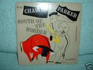 CHARLIE PARKER-SOUTH OF THE BORDER-CLEF 45 RPM -EP-506