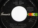 Northern Soul 45 WALTER JACKSON Let Me Come Back