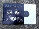 Matthew Larkin Cassell  - Matt The Cat  OG Vinyl