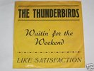 7“ The Thunderbirds – Like Satifaction