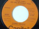 COREY BLAKE On CAPITOL How Can I Go On Without You 45