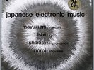 MAYUZUMI, ISHII, SHIBATA, MOROI Japan Electronic Music