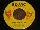 THE THIRD GUITAR  Baby Don't Cry  ORIG. ROJAC