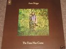ANNE BRIGGS - THE TIME HAS COME/CBS UK 71  MINTY ORIG