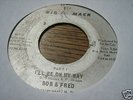 Bob & Fred NORTHERN SOUL 45 I'll Be on My Way Part 1