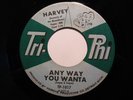 Northern Soul 45 HARVEY on TRI-PHI Any Way You... HEAR