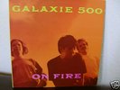GALAXIE 500 ON FIRE LP ROUGH TRADE UK KRAMER LUNA