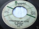 TOBI LARK-CHALLENGE MY LOVE/SWEEP IT OUT..Northern Soul