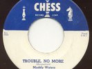 MUDDY WATERS - Trouble No More - NICE Chess 45 - LISTEN