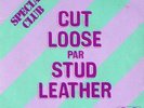 Stud Leather –Cut Loose -WILD Proto PUNK CRUNCHER –HEAR