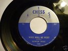 Howlin Wolf I Have Little Girl / Who Will Be 45 CHESS