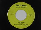 PLAIN BROWN WRAPPER 45 YOU'LL PAY THIS IS MUSIC(FENTON)
